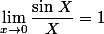 \lim\limits_{x\to 0}\dfrac{\sin\,X}{X}=1